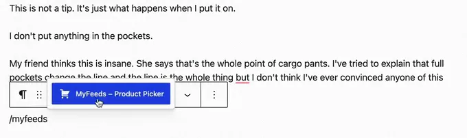 The WordPress block editor: below a paragraph, the text /myfeeds has been typed and the suggestion MyFeeds – Product Picker is highlighted.